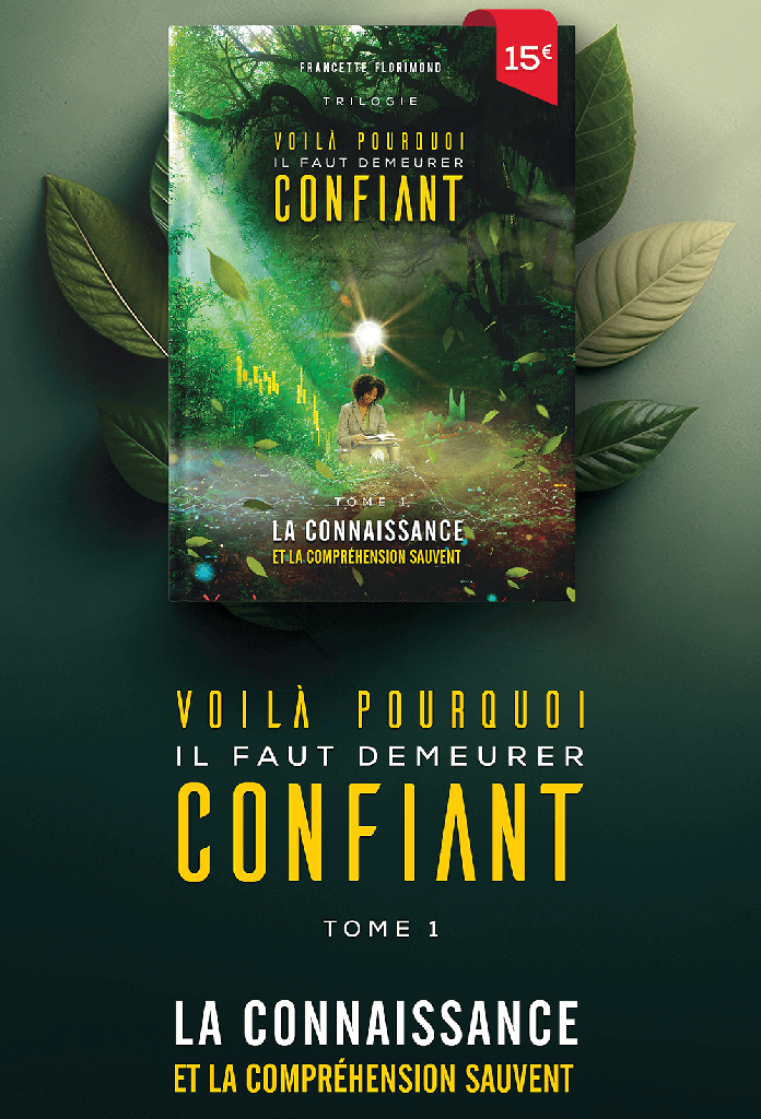 Voilà pourquoi il faut demeurer confiant ! - Tome 1